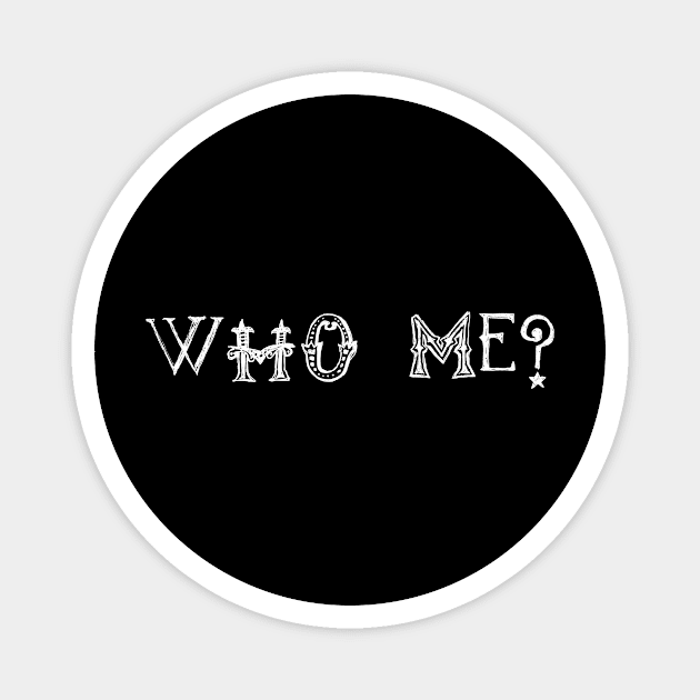 Who Me? Magnet by swagmaven